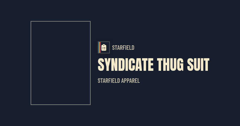 Syndicate Thug Suit — Starfield Armor | Nukes & Dragons